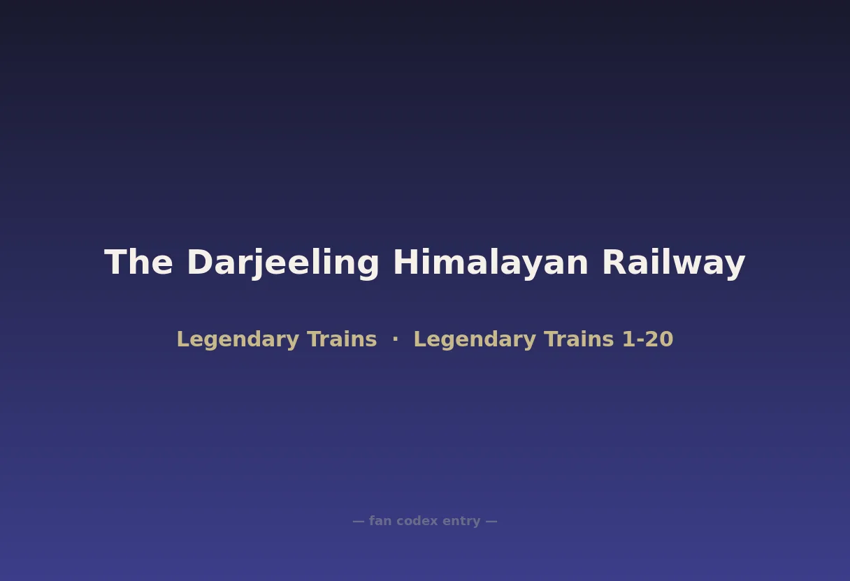 The Darjeeling Himalayan Railway